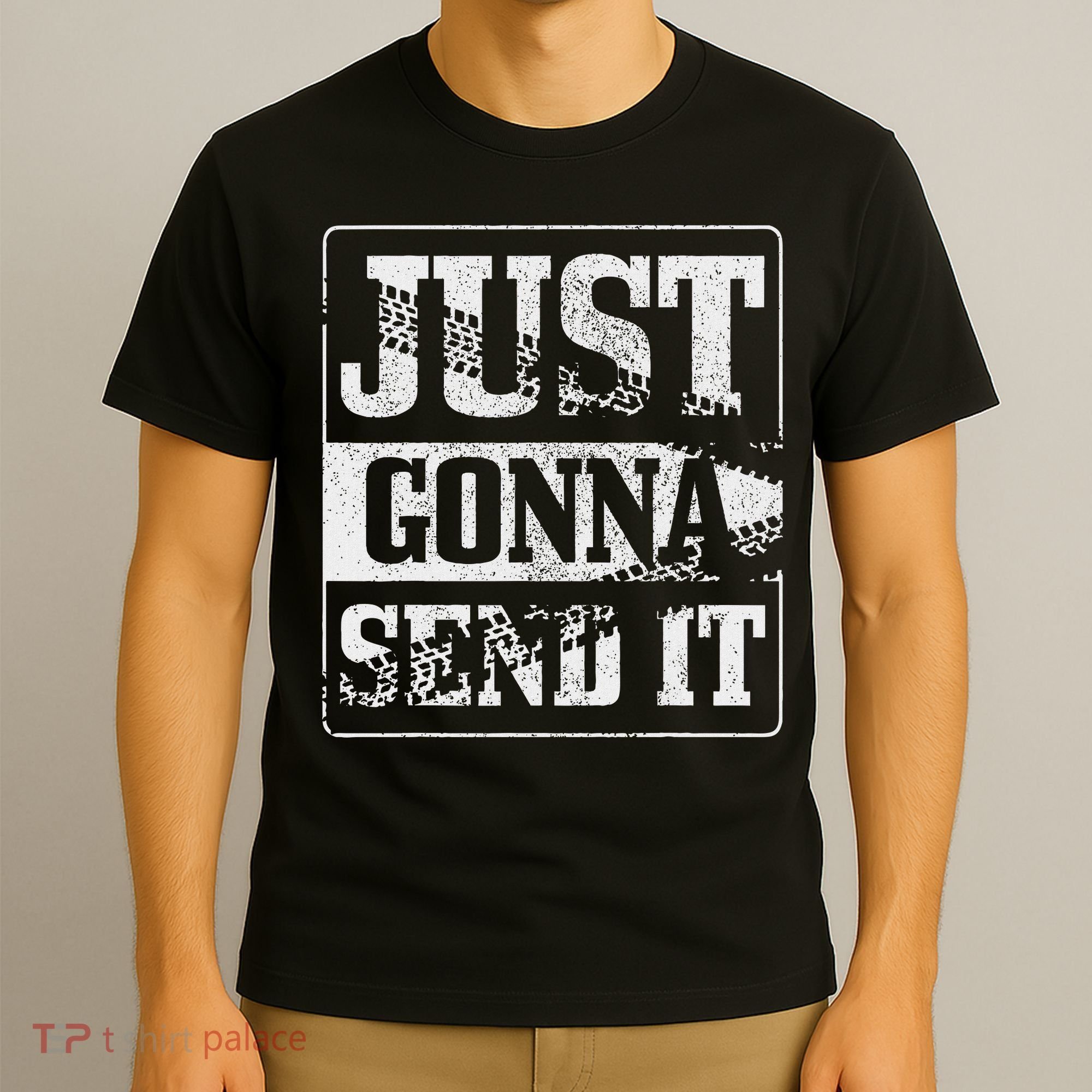 Just Gonna Send It Dirt Bike Mountain Bike Motocross Mtb Mx T-Shirt