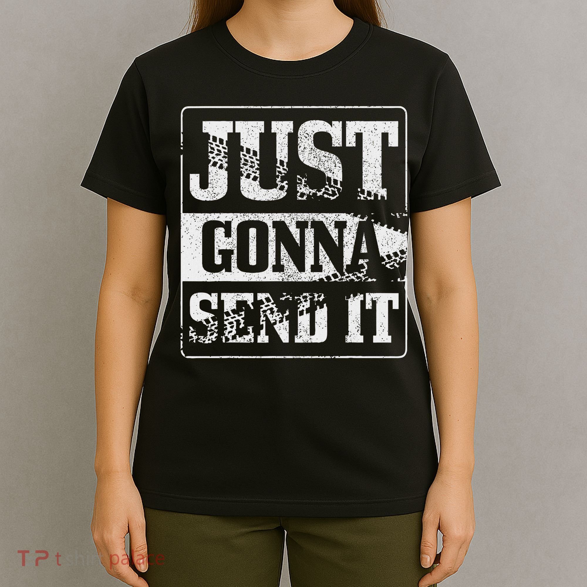 Just Gonna Send It Dirt Bike Mountain Bike Motocross Mtb Mx T-Shirt