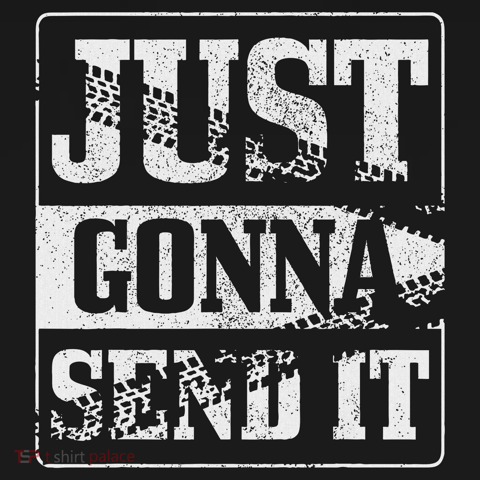 Just Gonna Send It Dirt Bike Mountain Bike Motocross Mtb Mx T-Shirt