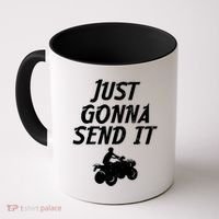 Just Gonna Send It Going To 4 Wheeling Four Wheeler Atv Gift Coffee Mug thumb 0