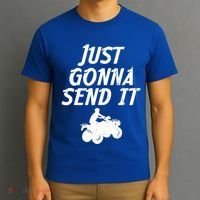 Just Gonna Send It Going To 4 Wheeling Four Wheeler Atv Gift T-Shirt thumb 3