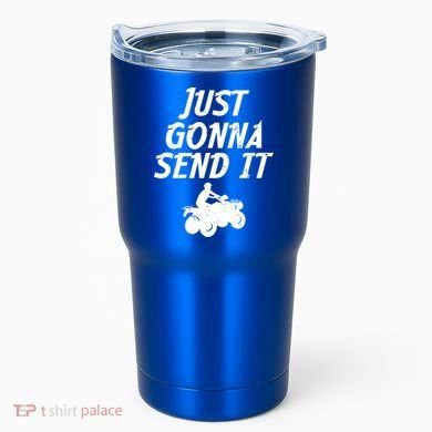 Just Gonna Send It Going To 4 Wheeling Four Wheeler Atv Gift Tumbler