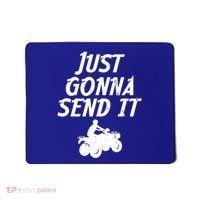 Just Gonna Send It Going To 4 Wheeling Four Wheeler Atv Gift Mousepad thumb 0