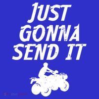 Just Gonna Send It Going To 4 Wheeling Four Wheeler Atv Gift Mousepad thumb 1