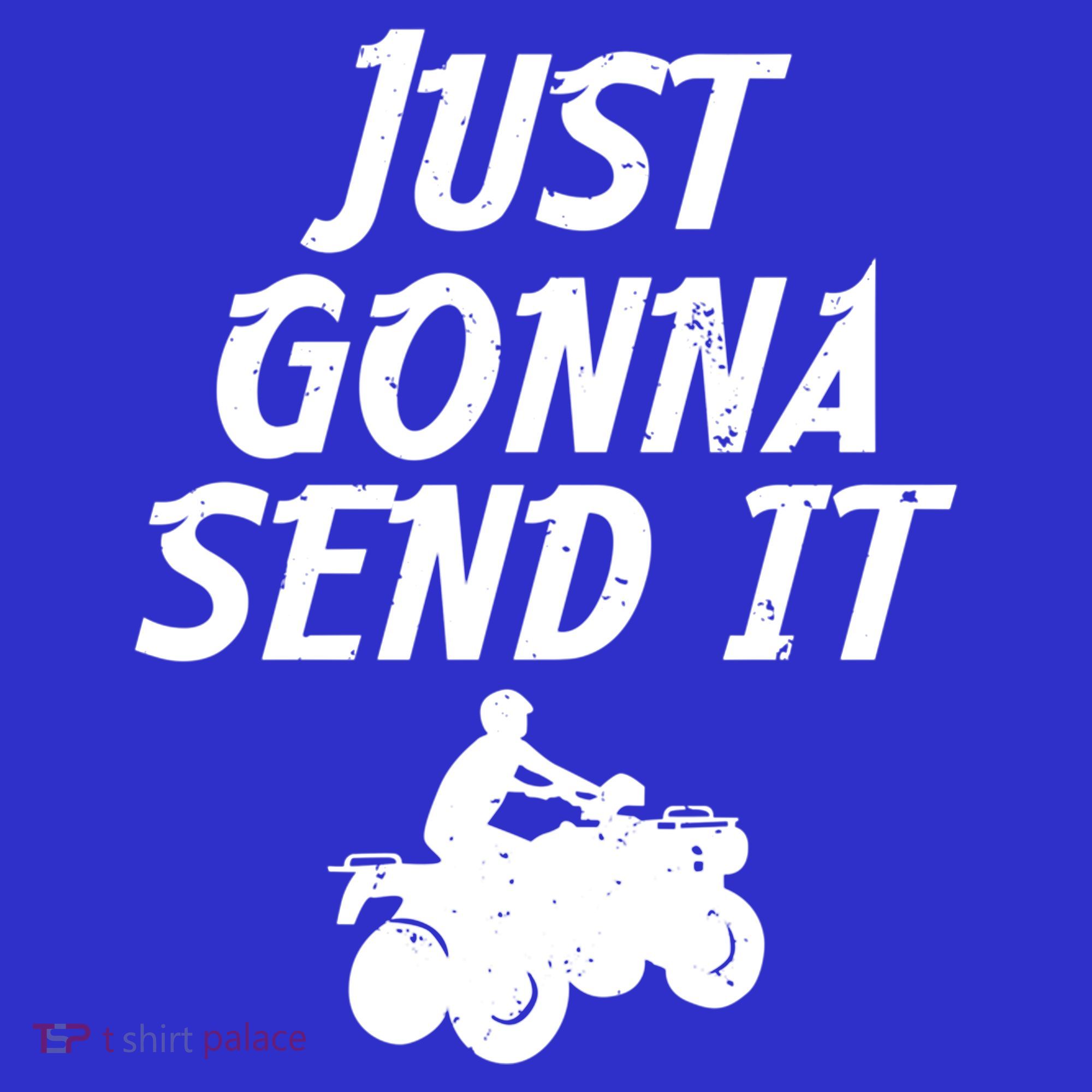 Just Gonna Send It Going To 4 Wheeling Four Wheeler Atv Gift Mousepad