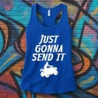 Just Gonna Send It Going To 4 Wheeling Four Wheeler Atv Gift Women's Tank Top thumb 3