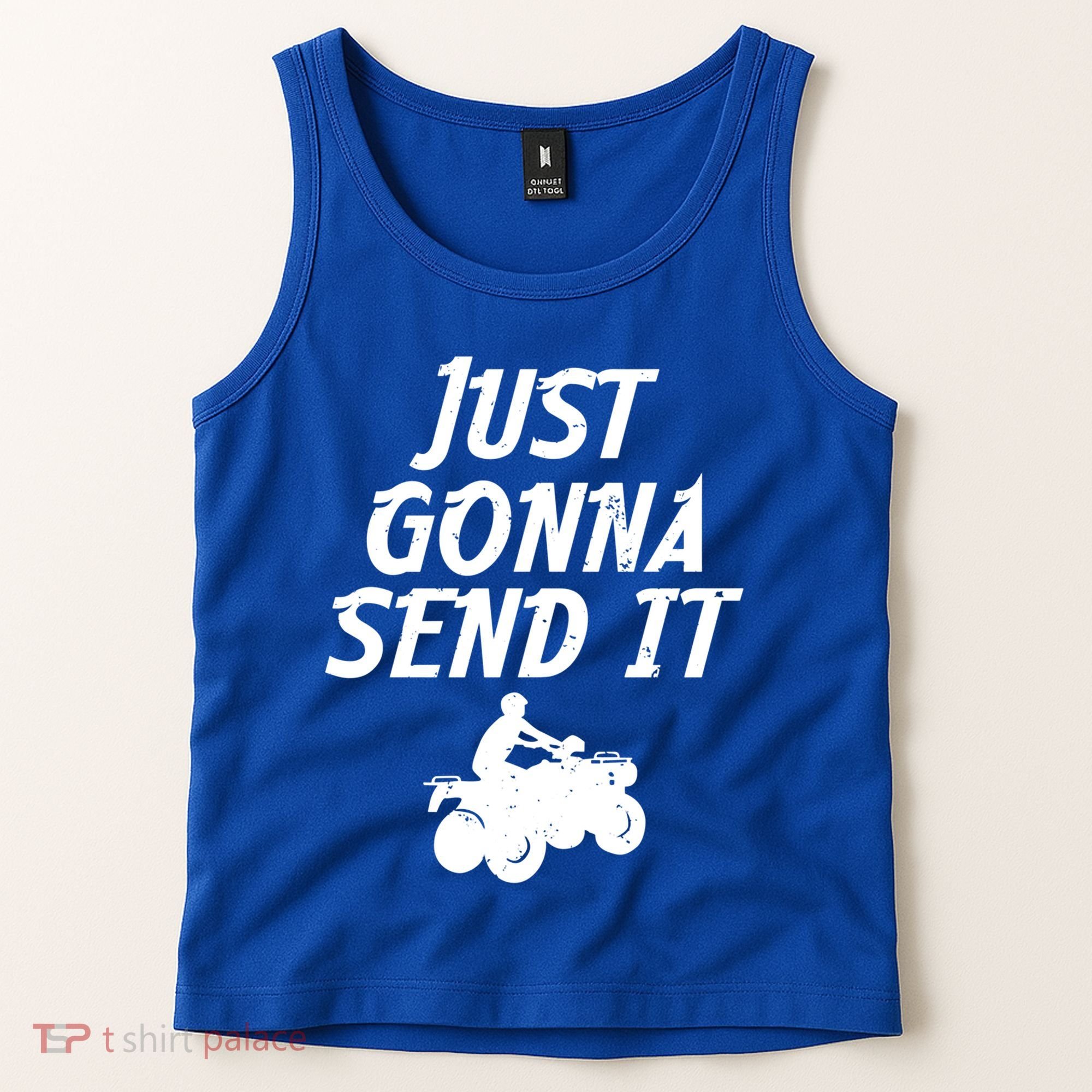 Just Gonna Send It Going To 4 Wheeling Four Wheeler Atv Gift Tank Top