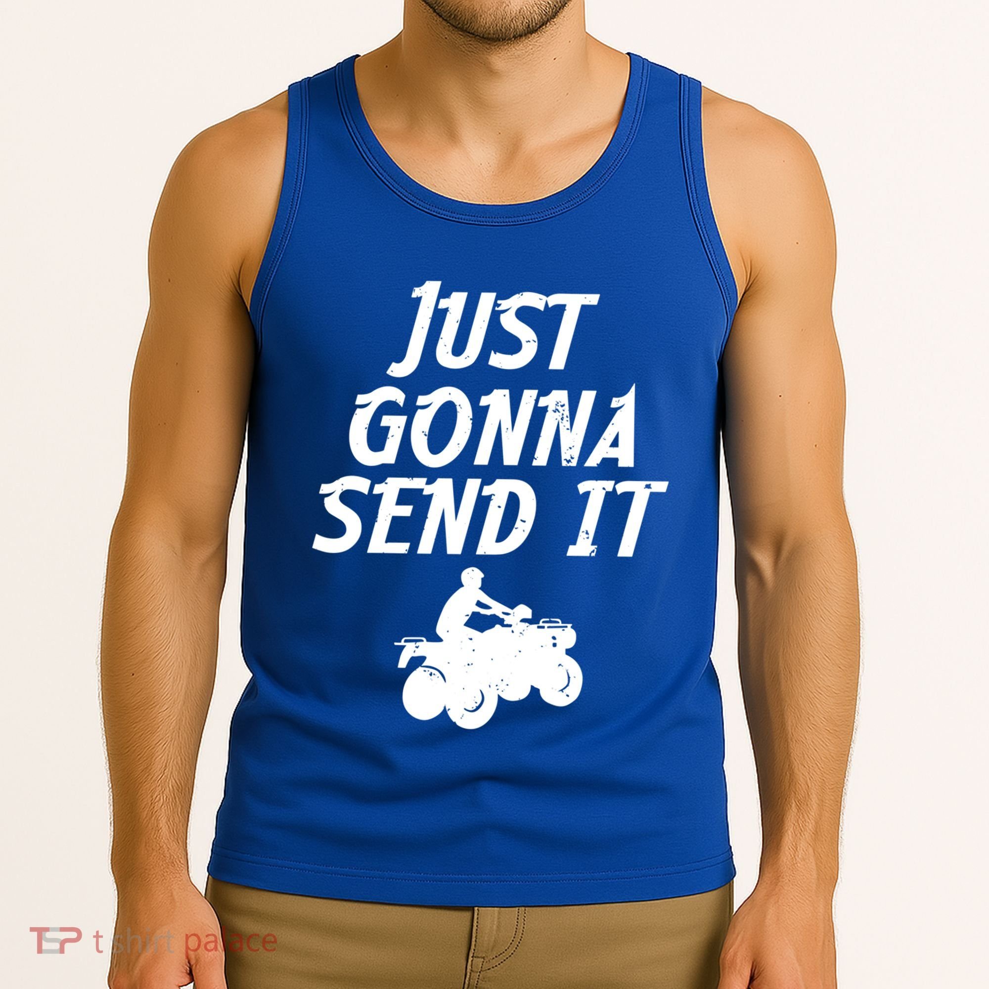 Just Gonna Send It Going To 4 Wheeling Four Wheeler Atv Gift Tank Top