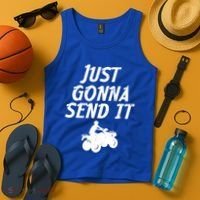 Just Gonna Send It Going To 4 Wheeling Four Wheeler Atv Gift Tank Top thumb 4