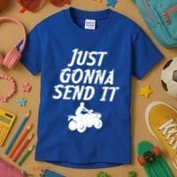 Just Gonna Send It Going To 4 Wheeling Four Wheeler Atv Gift Kids T-Shirt thumb 3
