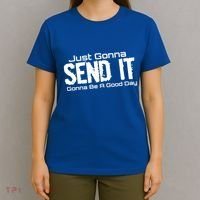 Just Gonna Send It Gonna Be A Good Day! Funny Extreme Sports Gift T-Shirt thumb 4