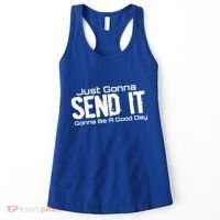 Just Gonna Send It Gonna Be A Good Day! Funny Extreme Sports Gift Women's Tank Top thumb 0