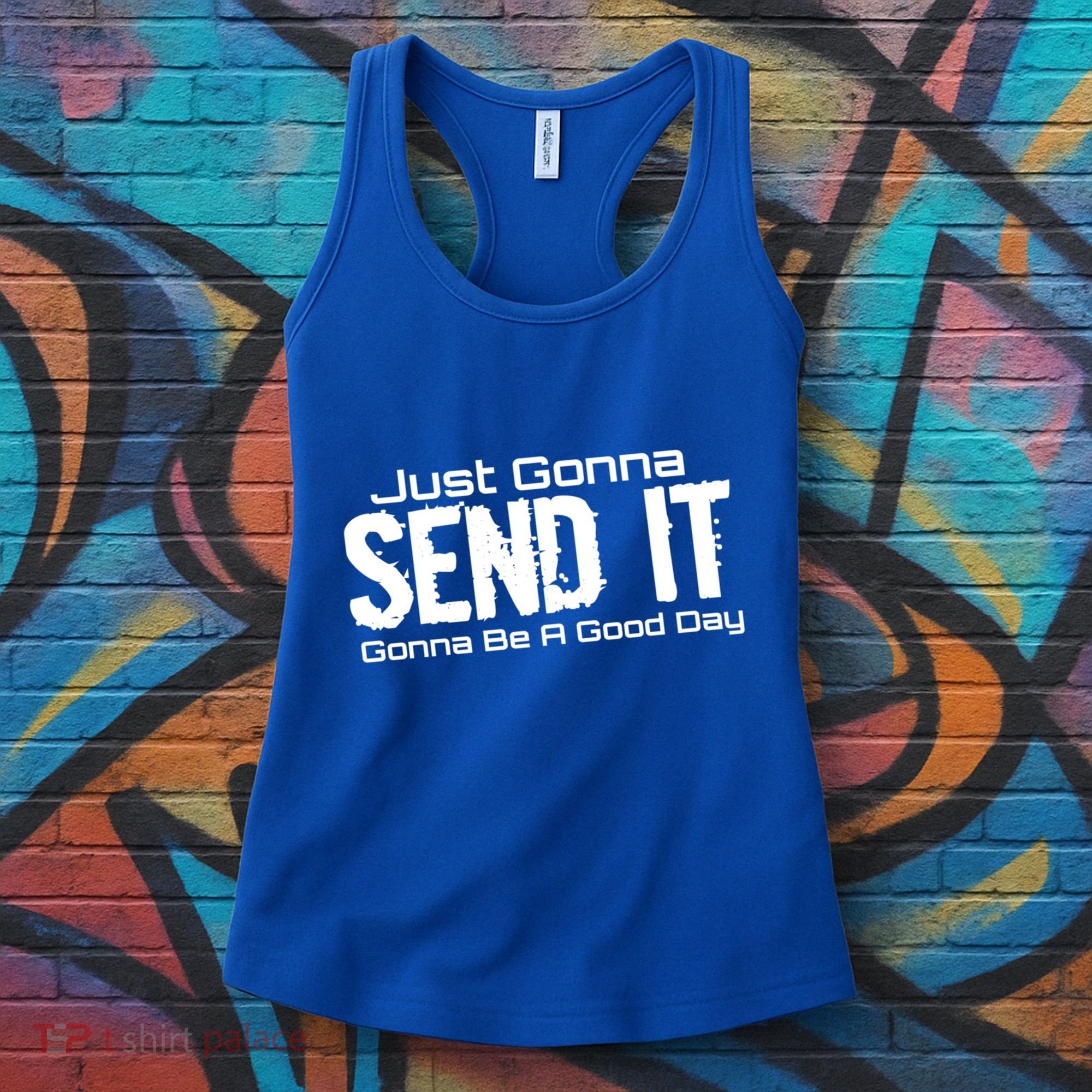Just Gonna Send It Gonna Be A Good Day! Funny Extreme Sports Gift Women's Tank Top