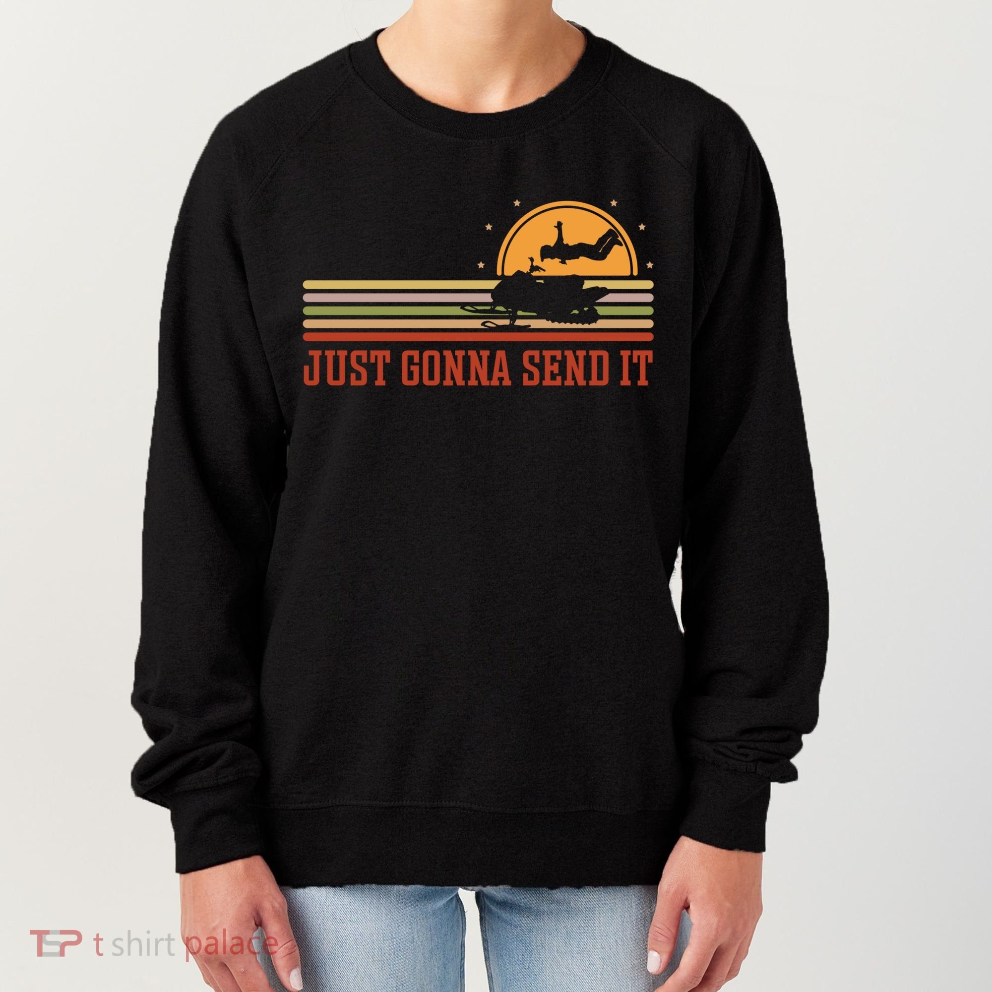 Just Gonna Send It For A Snowmobile Rider Snowmobile Meaningful Gift Women's Sweatshirt