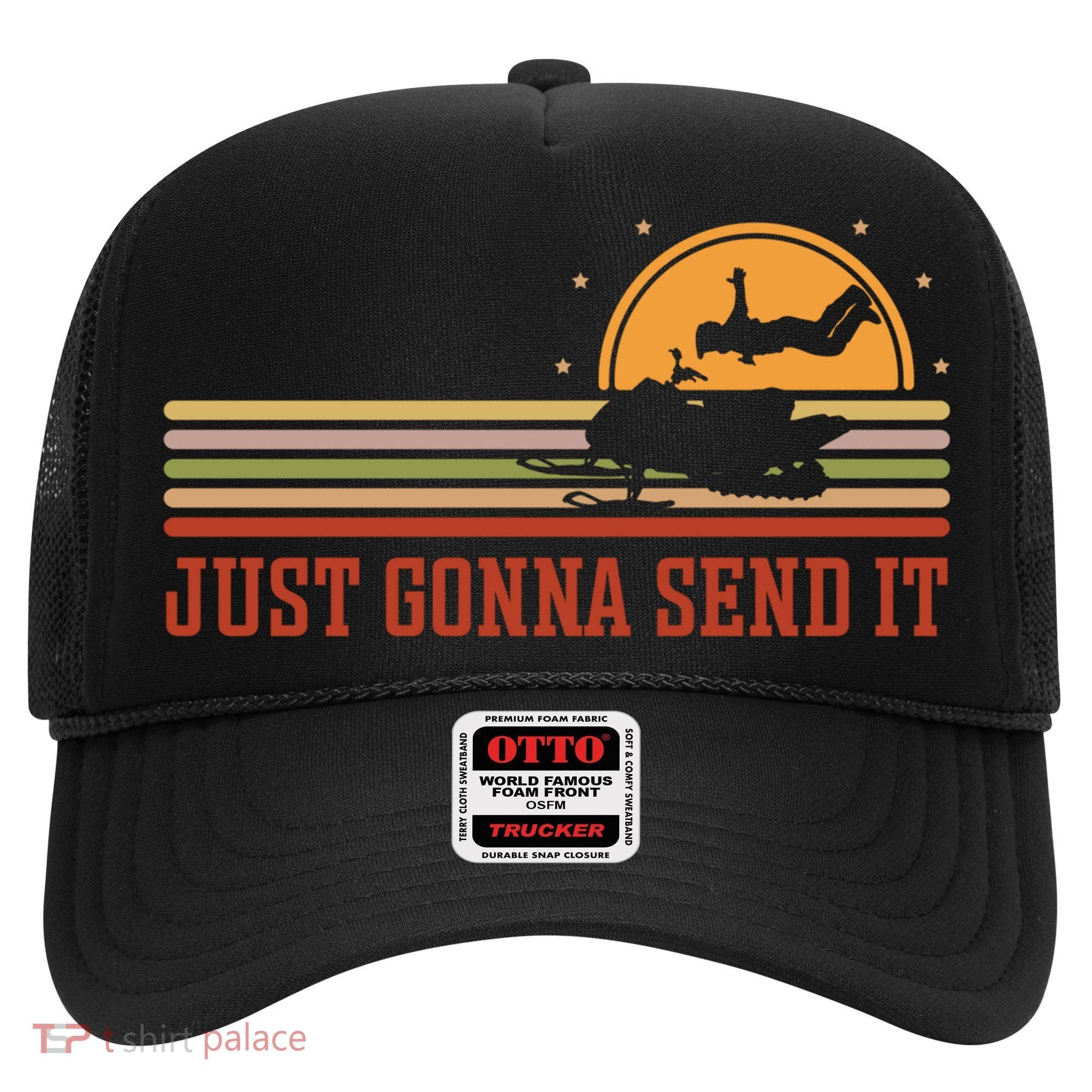 Just Gonna Send It For A Snowmobile Rider Snowmobile Meaningful Gift Hat