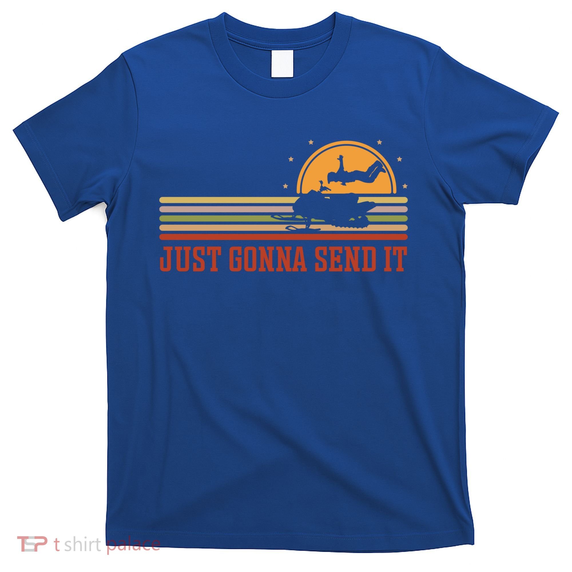 Just Gonna Send It For A Snowmobile Rider Snowmobile Meaningful Gift T-Shirt