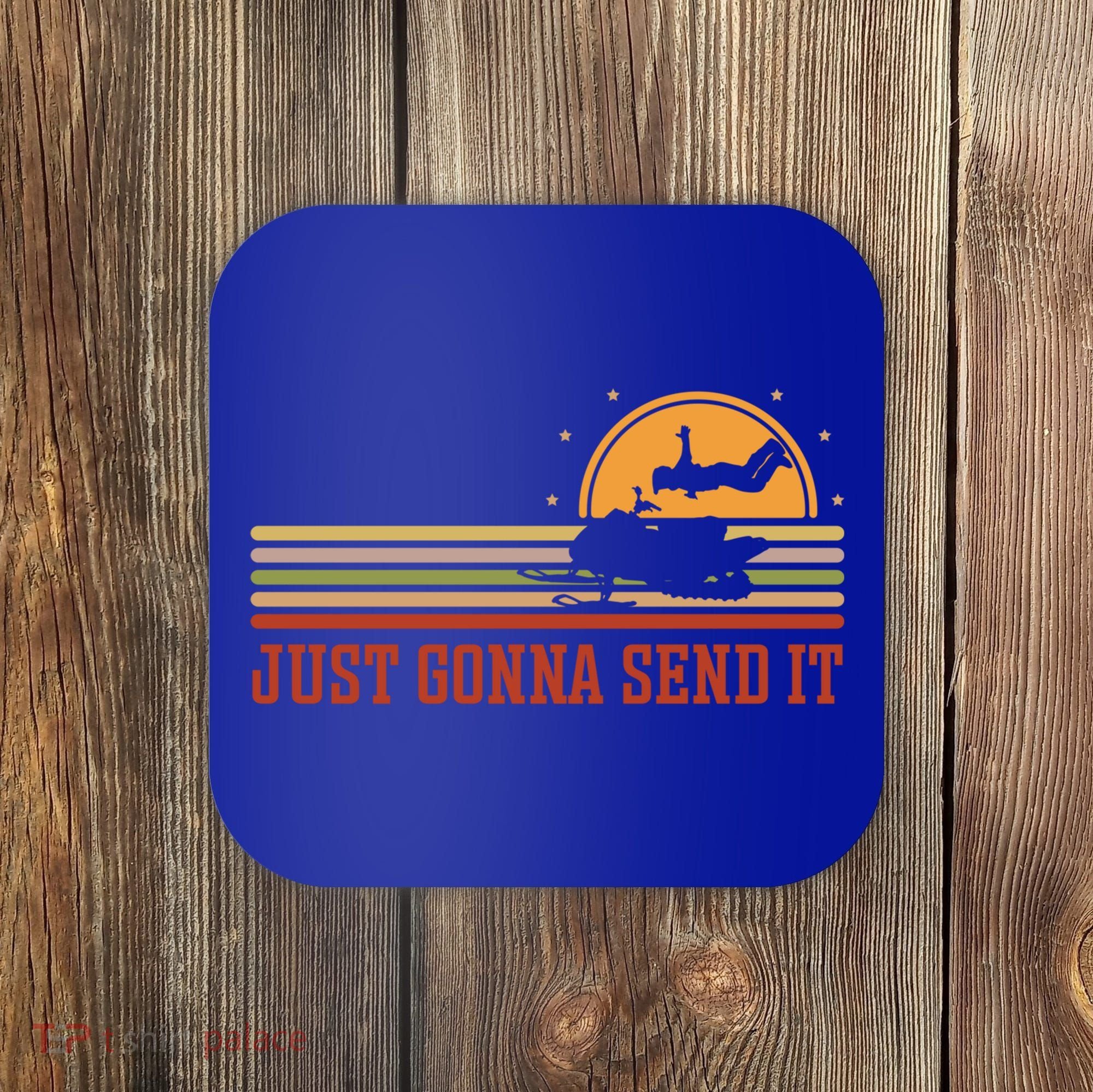 Just Gonna Send It For A Snowmobile Rider Snowmobile Meaningful Gift Coaster