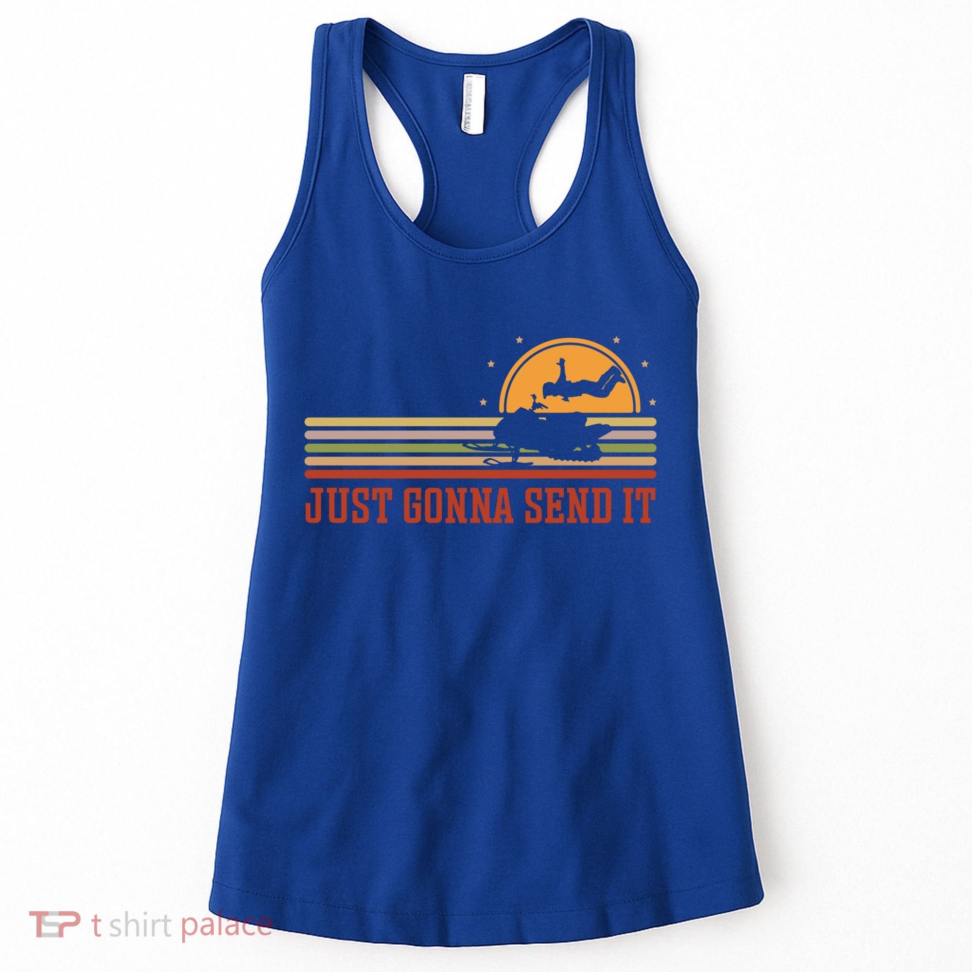 Just Gonna Send It For A Snowmobile Rider Snowmobile Meaningful Gift Women's Tank Top