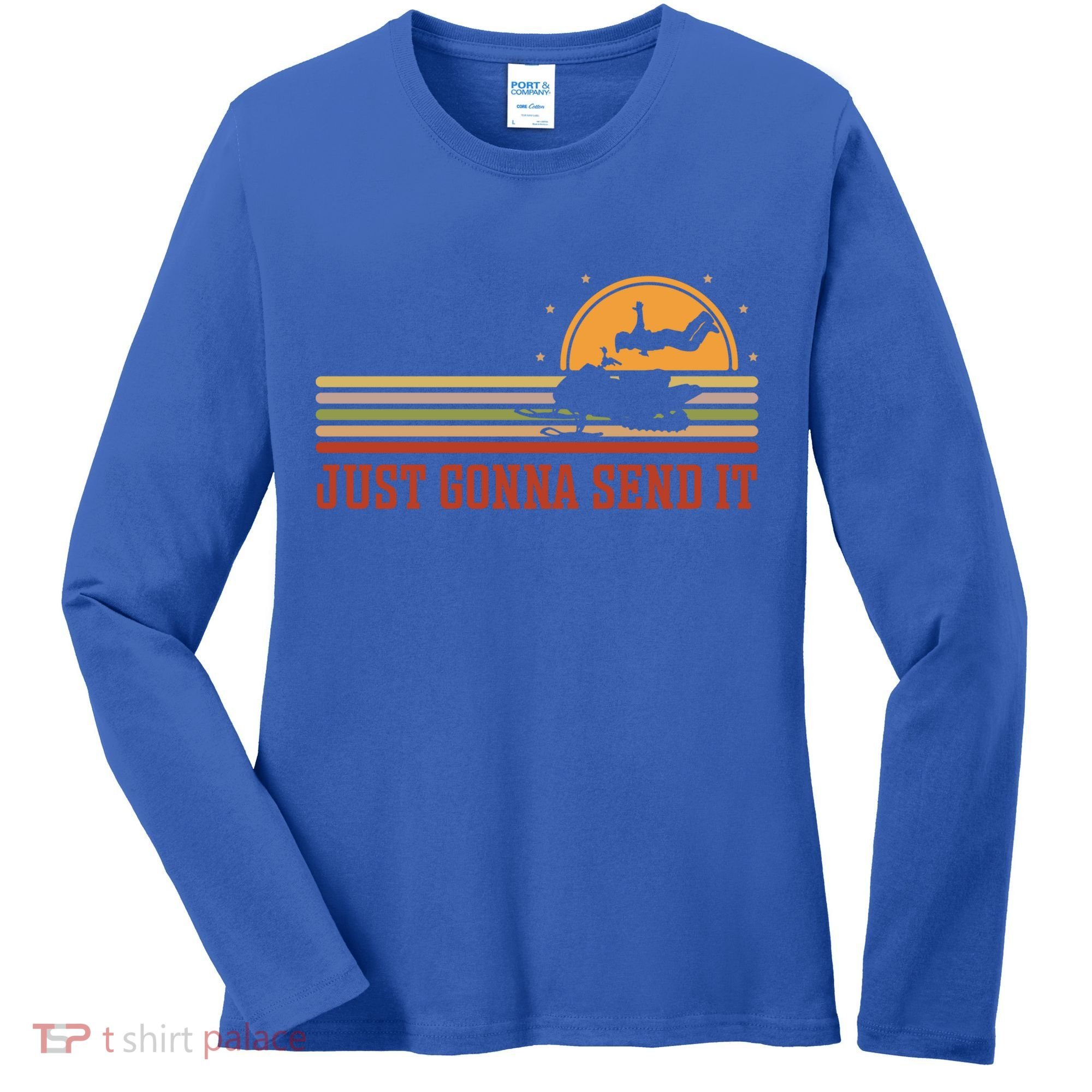 Just Gonna Send It For A Snowmobile Rider Snowmobile Meaningful Gift Women's Long Sleeve Shirt