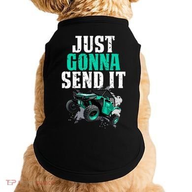 Just Gonna Send It Utv Side By Side Off Road 4x4 Mudding Atv Great Gift Doggie Tank