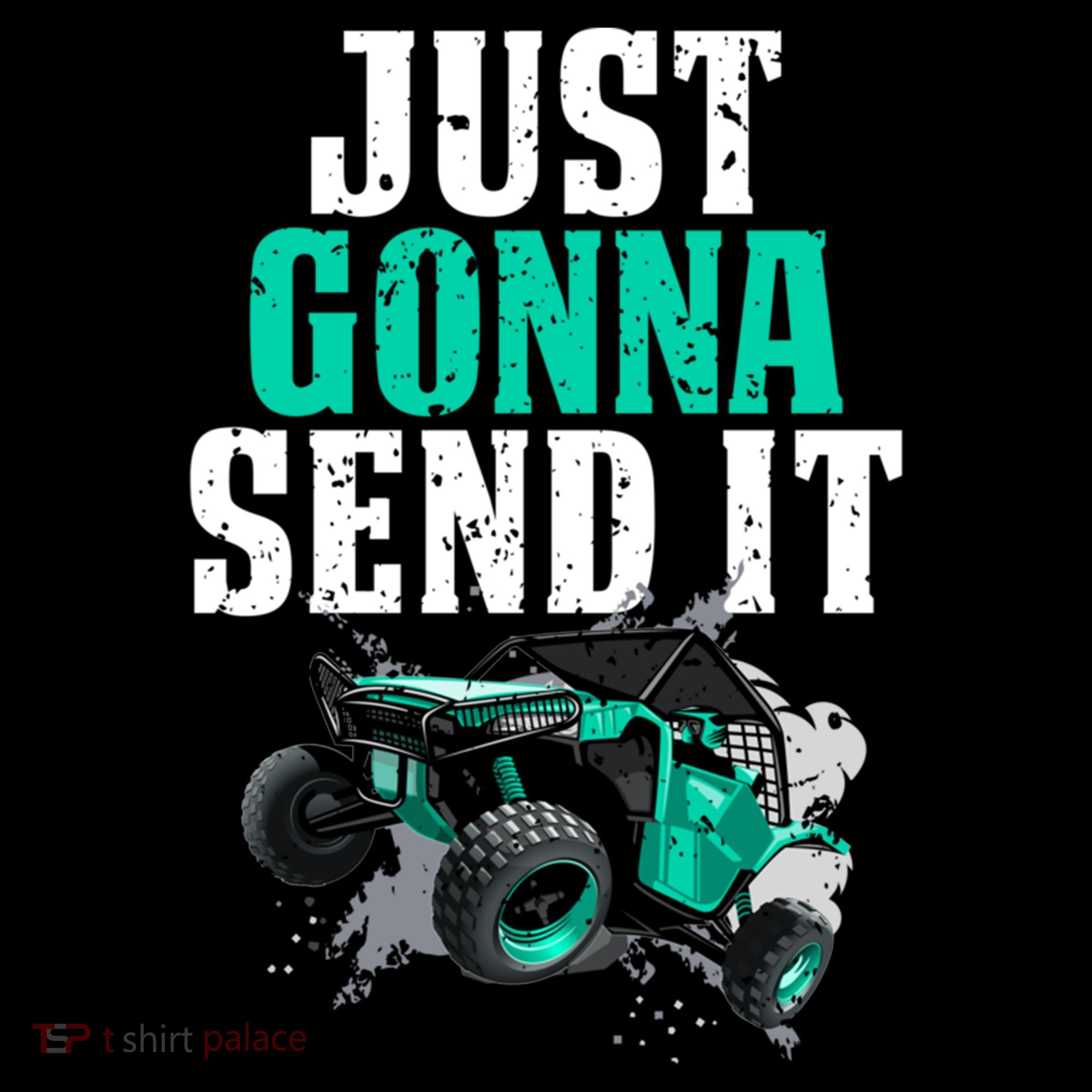 Just Gonna Send It Utv Side By Side Off Road 4x4 Mudding Atv Great Gift Doggie Tank