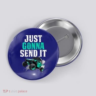 Just Gonna Send It Utv Side By Side Off Road 4x4 Mudding Atv Great Gift Button