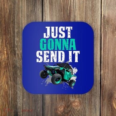 Just Gonna Send It Utv Side By Side Off Road 4x4 Mudding Atv Great Gift Coaster