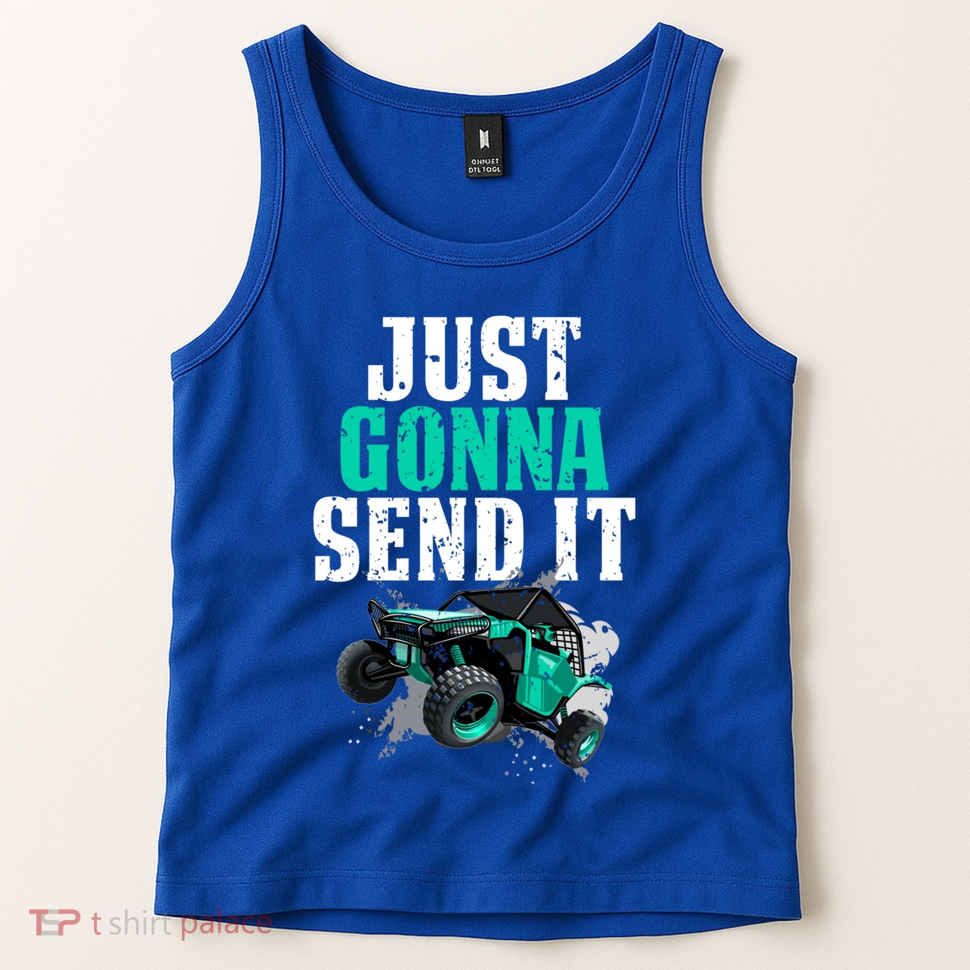 Just Gonna Send It Utv Side By Side Off Road 4x4 Mudding Atv Great Gift Tank Top