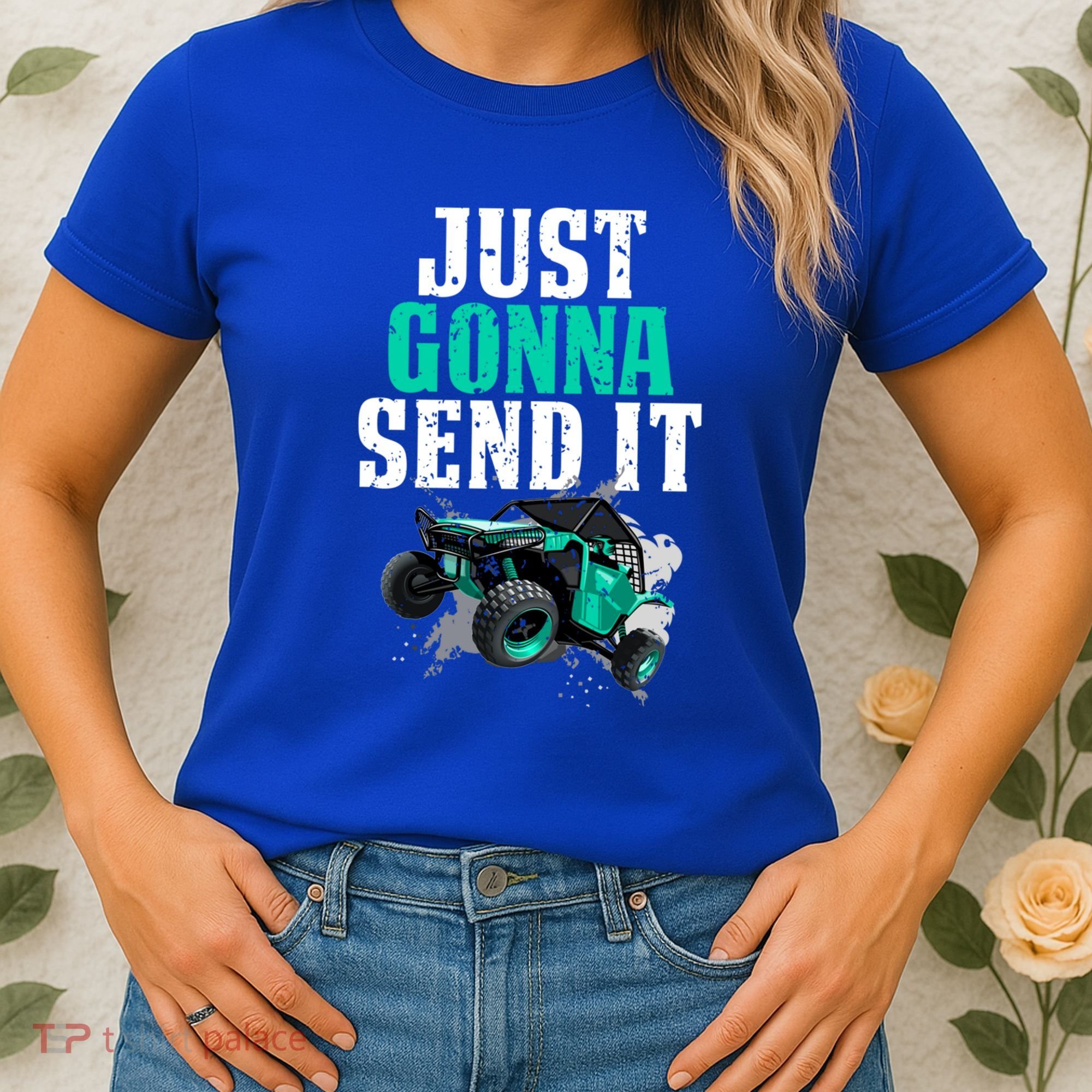 Just Gonna Send It Utv Side By Side Off Road 4x4 Mudding Atv Great Gift Women's T-Shirt