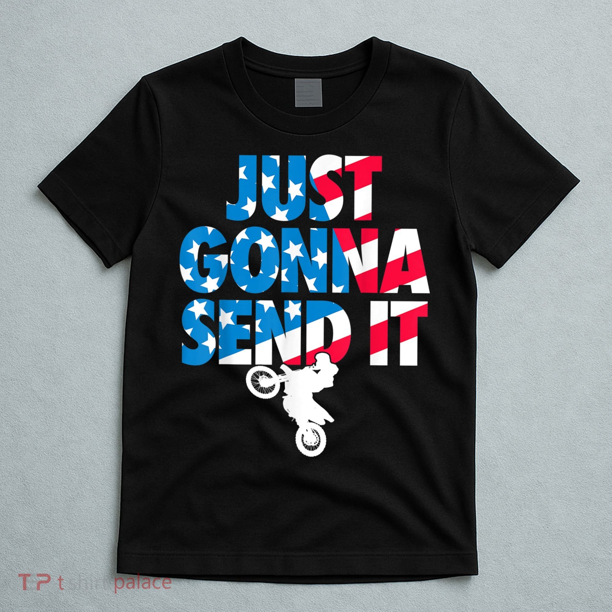Just Gonna Send It American Flag Dirt Bike Motocross T-Shirt