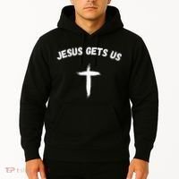 Jesus Gets Us He Understands Us Christian Hoodie thumb 2