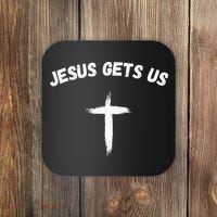 Jesus Gets Us He Understands Us Christian Coaster thumb 0