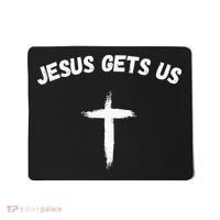 Jesus Gets Us He Understands Us Christian Mousepad thumb 0