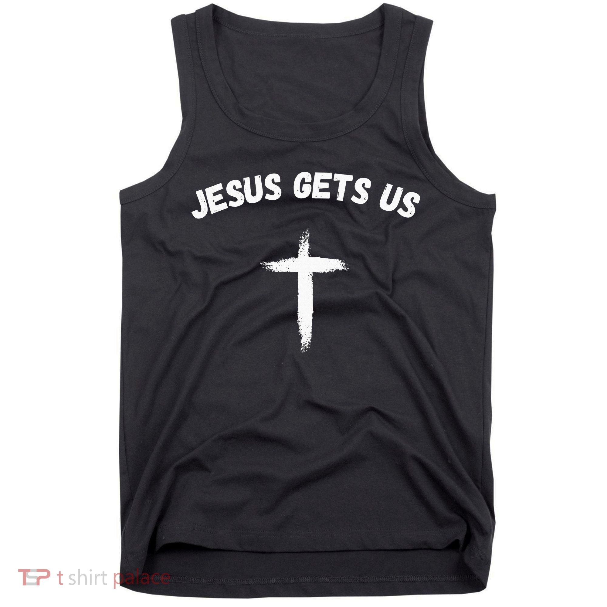 Jesus Gets Us He Understands Us Christian Tank Top