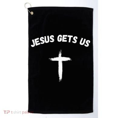 Jesus Gets Us He Understands Us Christian Golf Towel