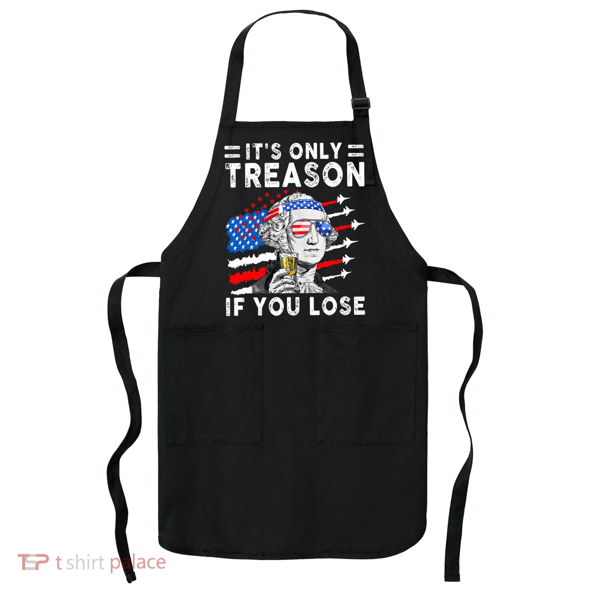 July George Washington 1776 It's Only Treason If You Lose Apron