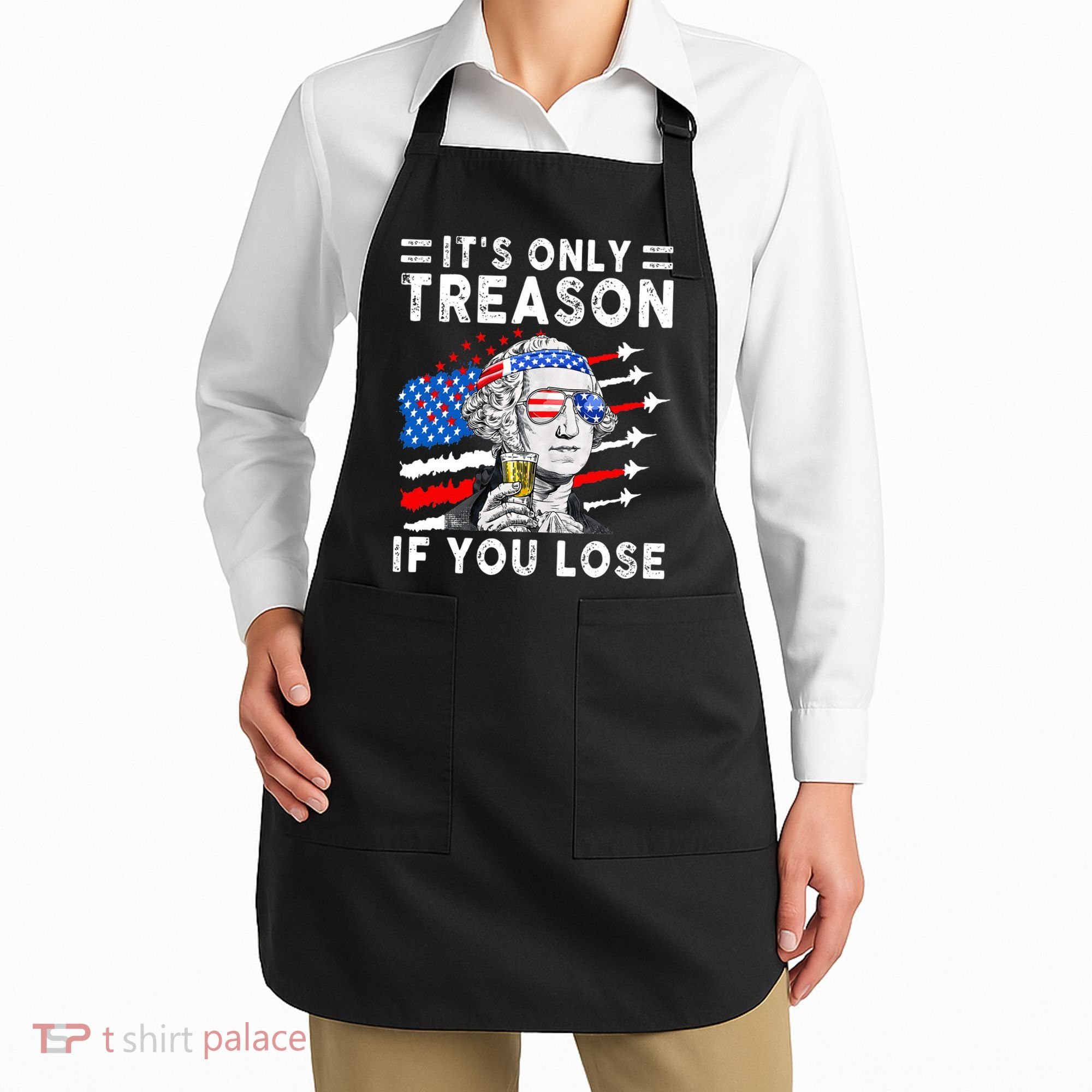 July George Washington 1776 It's Only Treason If You Lose Apron