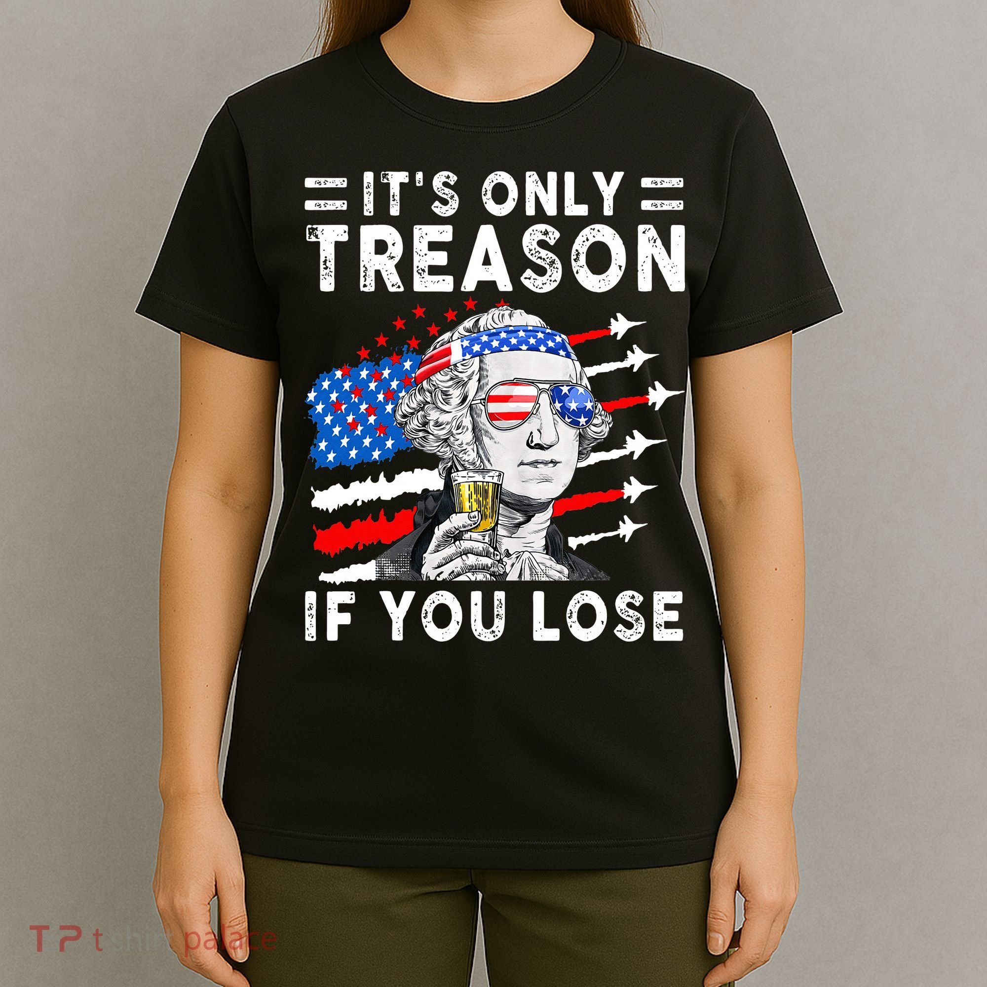 July George Washington 1776 It's Only Treason If You Lose T-Shirt