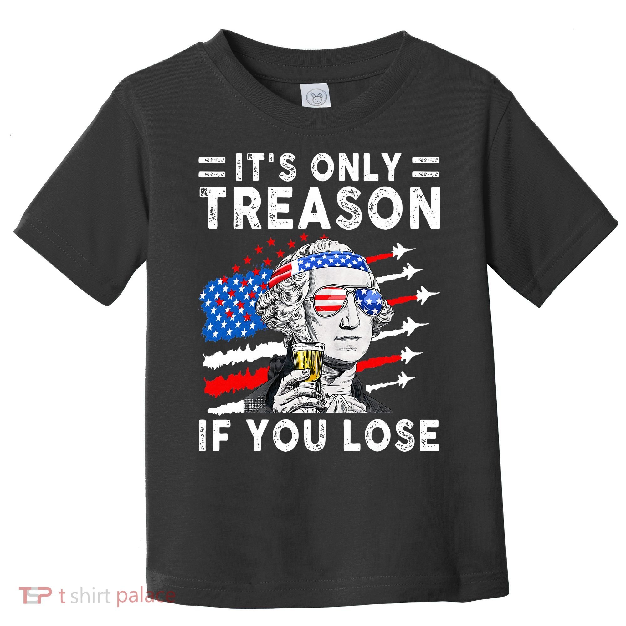 July George Washington 1776 It's Only Treason If You Lose Toddler T-Shirt