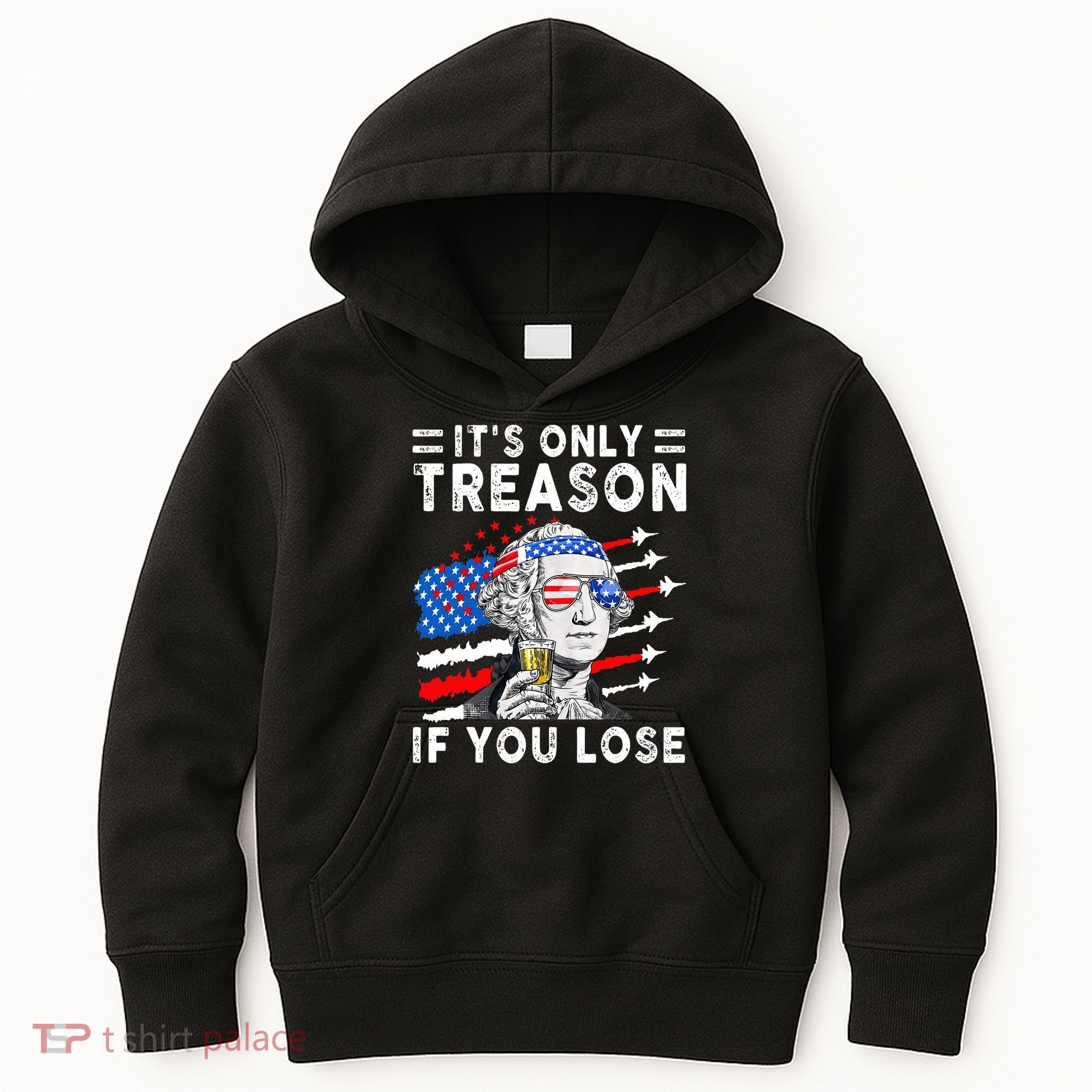 July George Washington 1776 It's Only Treason If You Lose Kids Hoodie