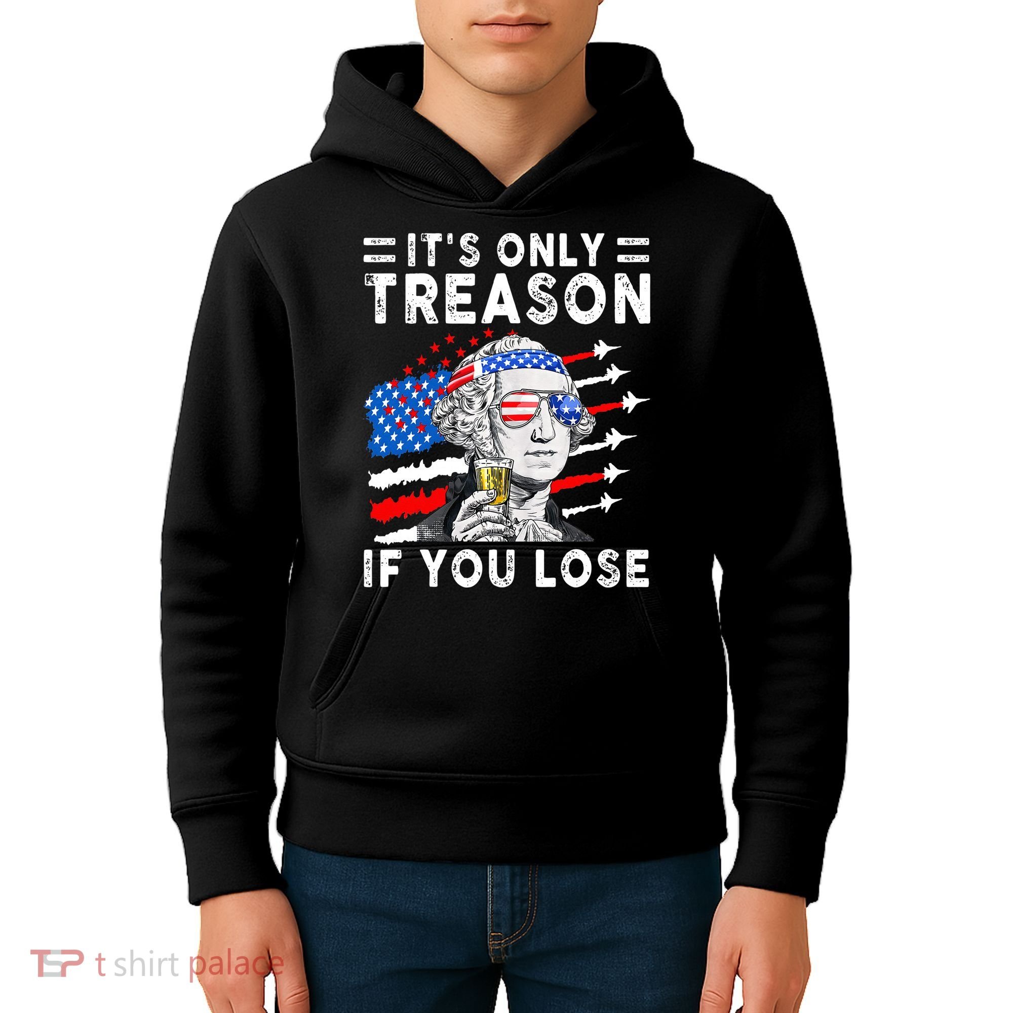 July George Washington 1776 It's Only Treason If You Lose Kids Hoodie