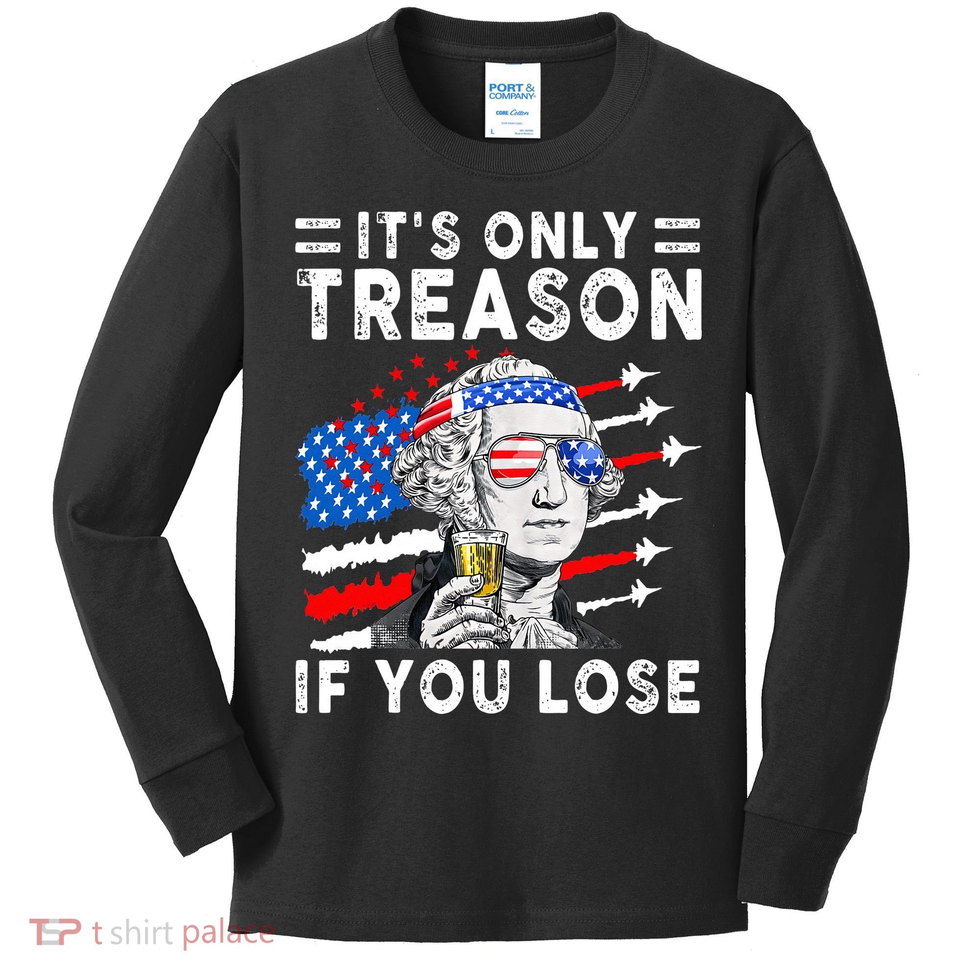 July George Washington 1776 It's Only Treason If You Lose Kids Long Sleeve Shirt