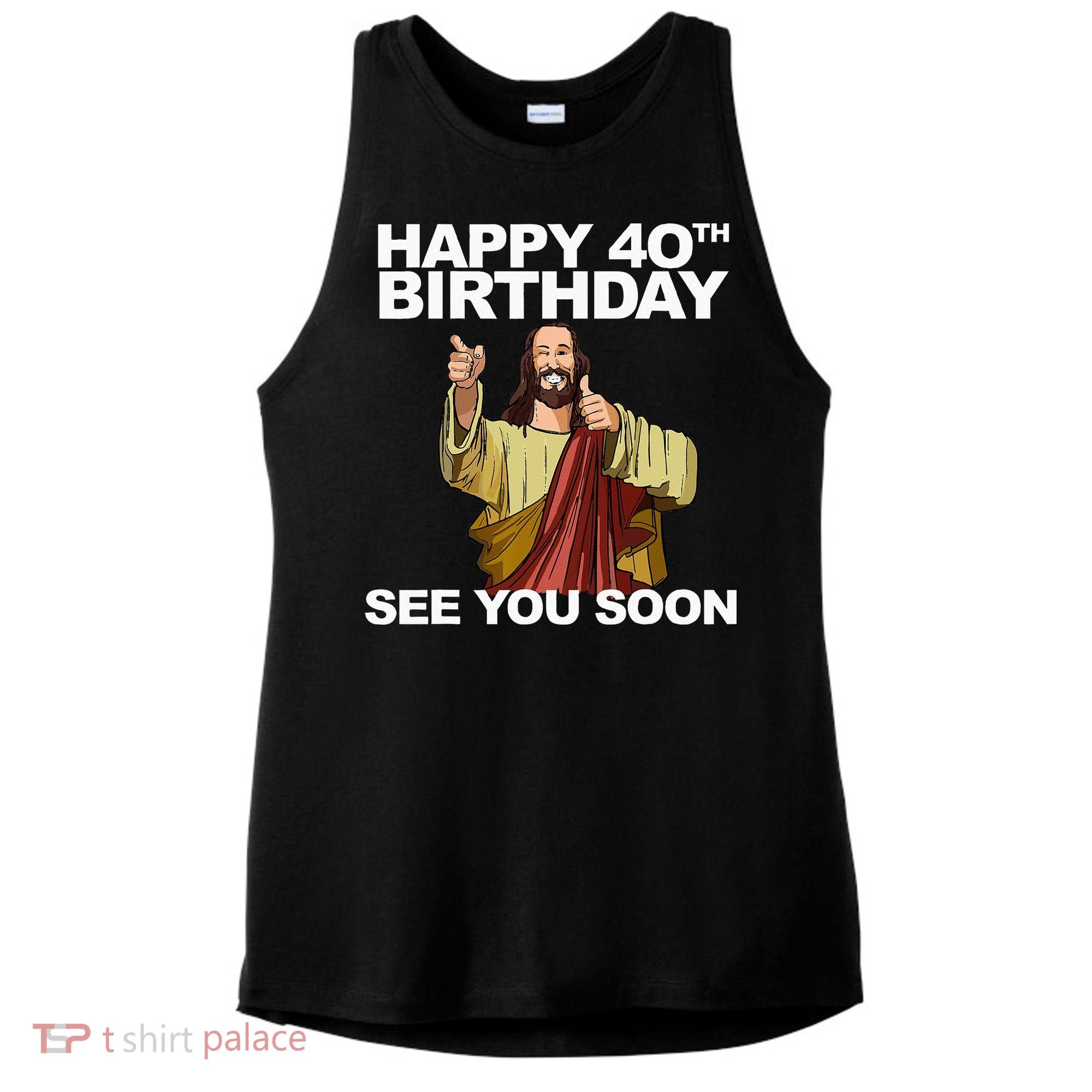 Jesus Happy 40th Birthday See You Soon Ladies PosiCharge Tri-Blend Wicking Tank