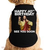 Jesus Happy 40th Birthday See You Soon Doggie Tank thumb 0