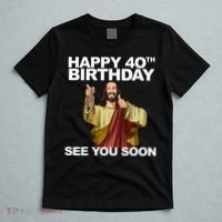 Jesus Happy 40th Birthday See You Soon T-Shirt thumb 5