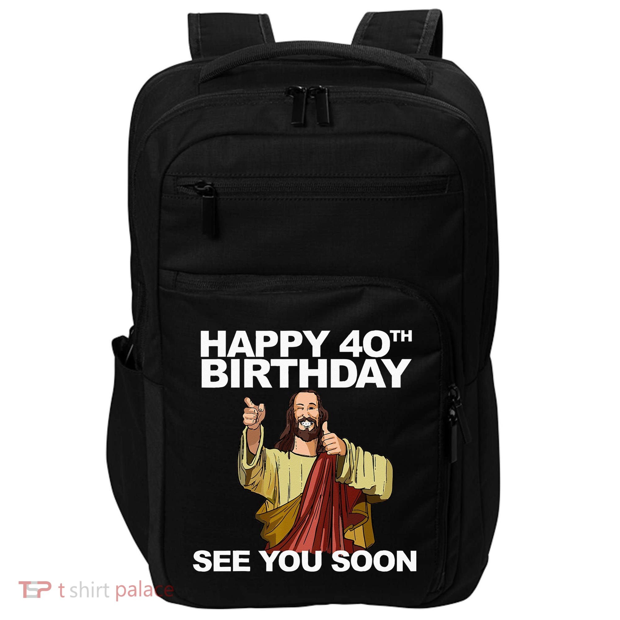 Jesus Happy 40th Birthday See You Soon Impact Tech Backpack