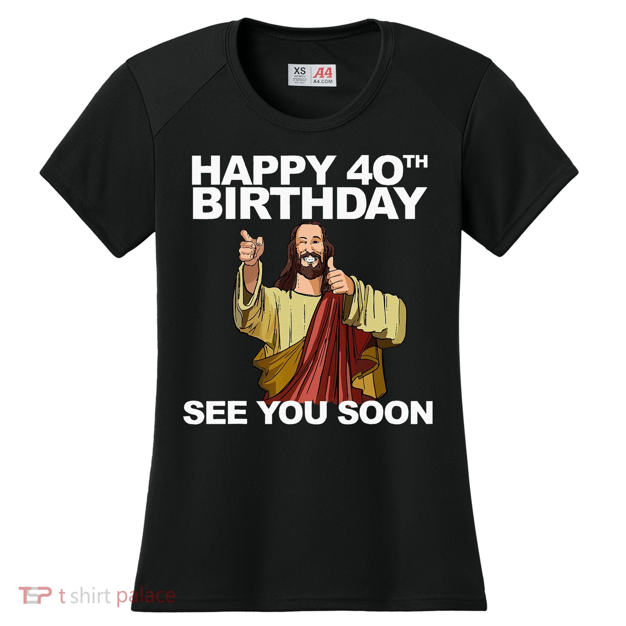 Jesus Happy 40th Birthday See You Soon Women's Cooling Performance Crew T-Shirt