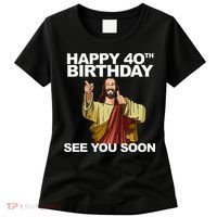 Jesus Happy 40th Birthday See You Soon Women's T-Shirt thumb 0