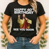 Jesus Happy 40th Birthday See You Soon Women's T-Shirt thumb 2