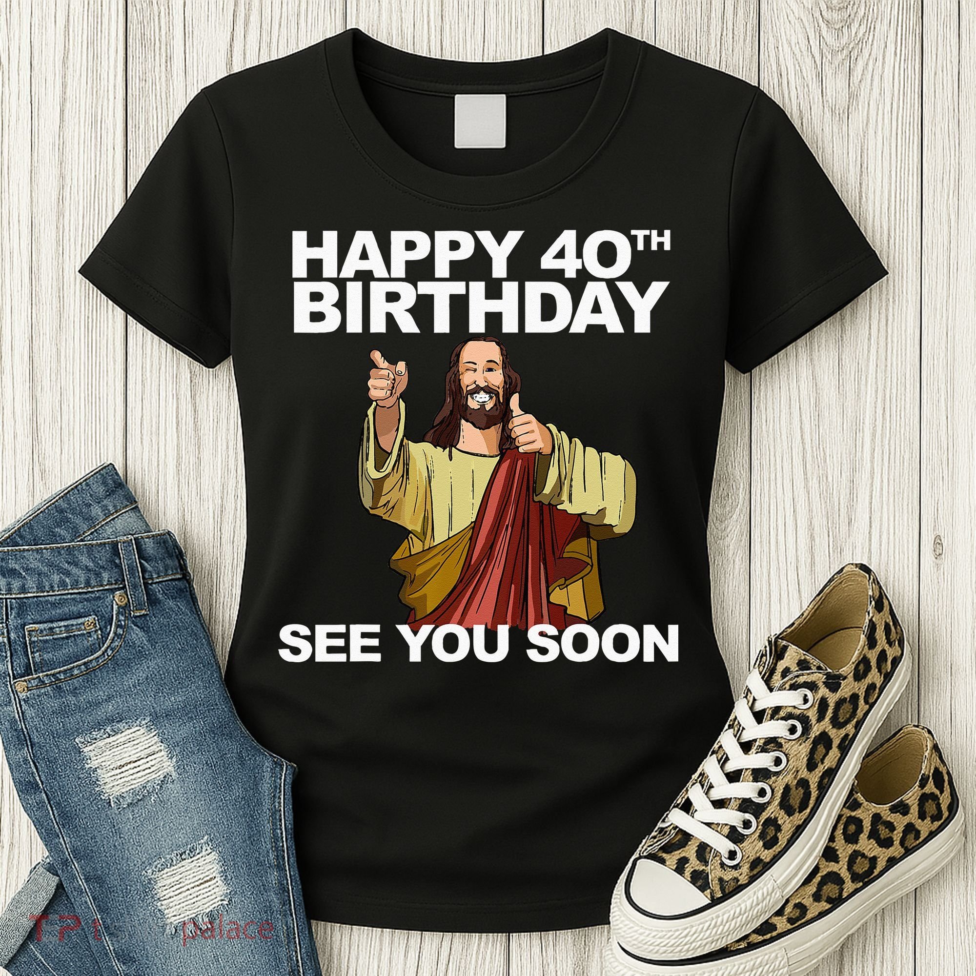 Jesus Happy 40th Birthday See You Soon Women's T-Shirt